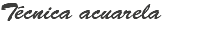 Técnica acuarela